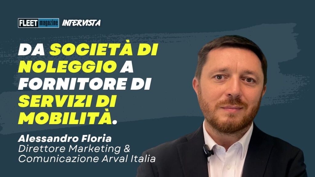 L’intervista a Alessandro Floria, Direttore Marketing &  Comunicazione di Arval